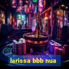 larissa bbb nua